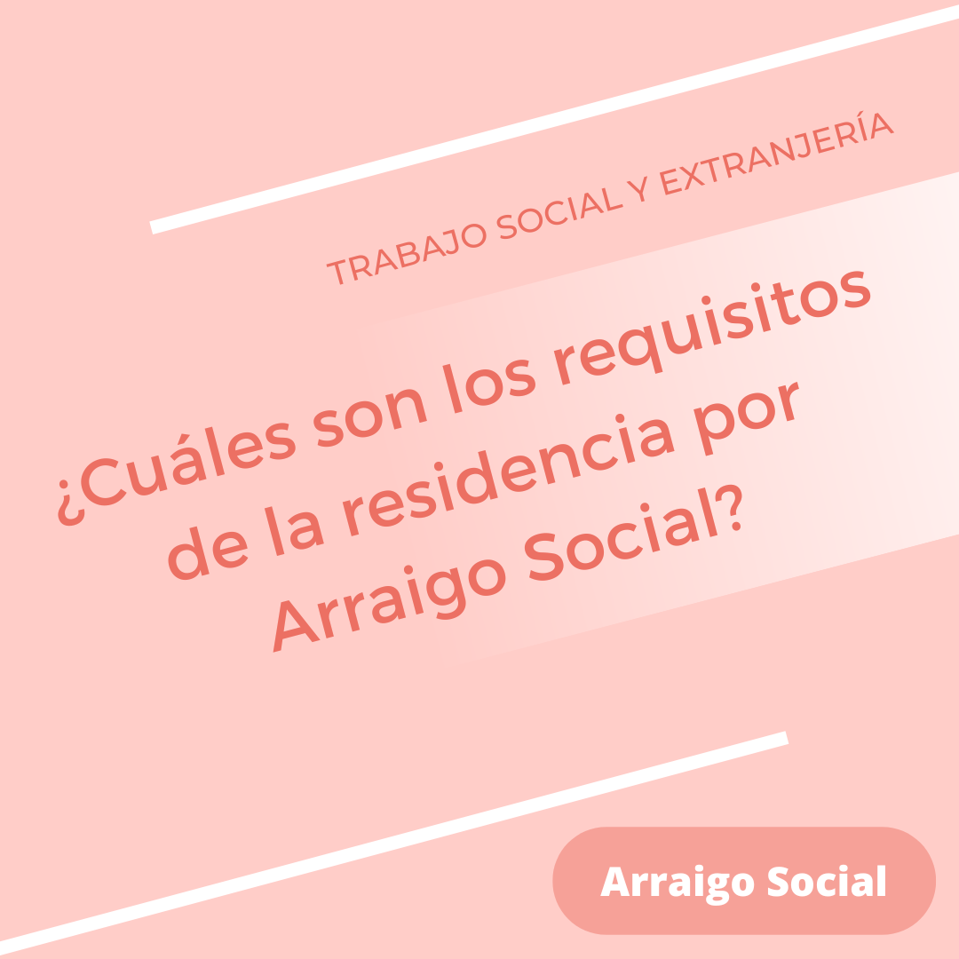 ¿Cuáles son los requisitos de la residencia por Arraigo Social?