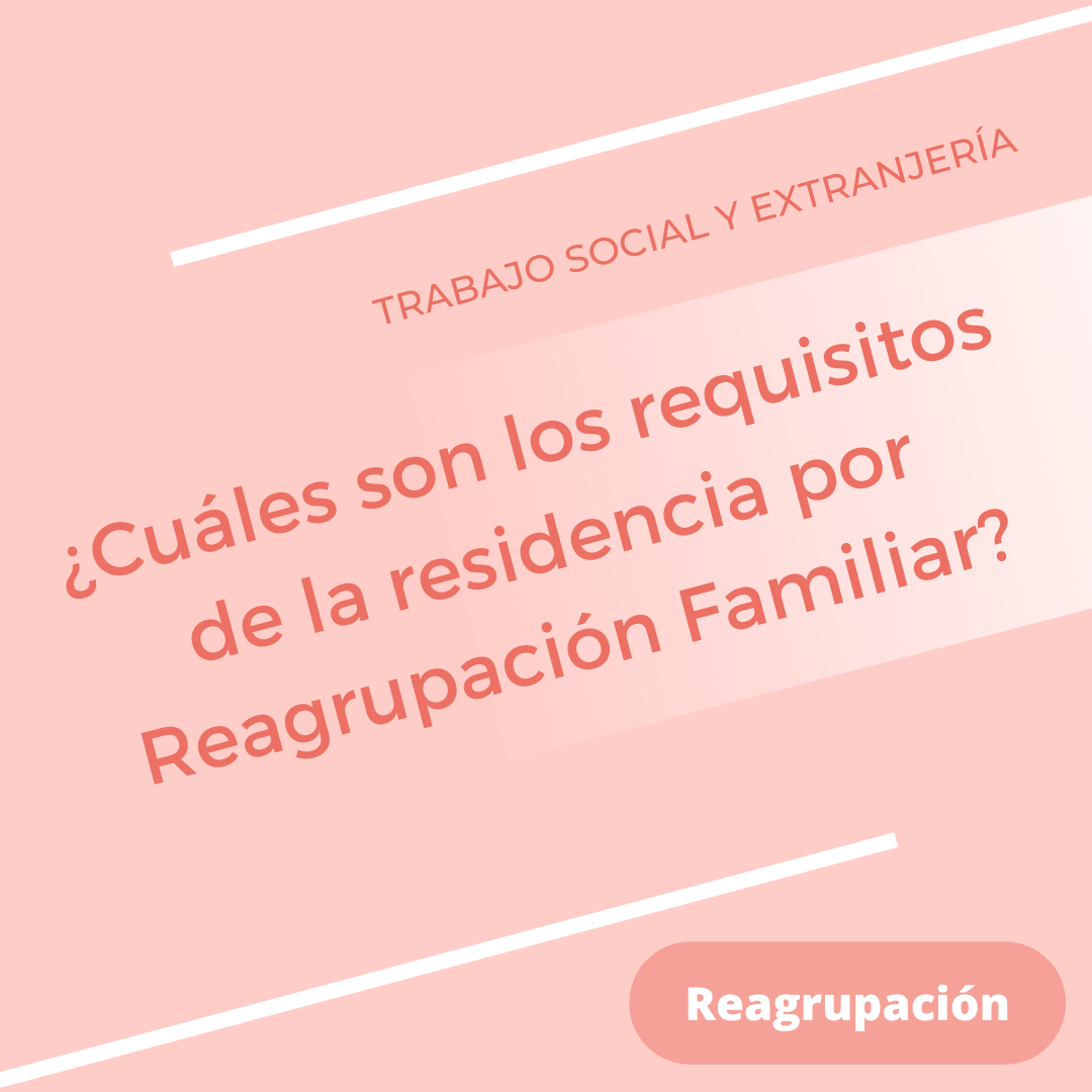 ¿Cuáles son los requisitos de la residencia por Reagrupación Familiar?