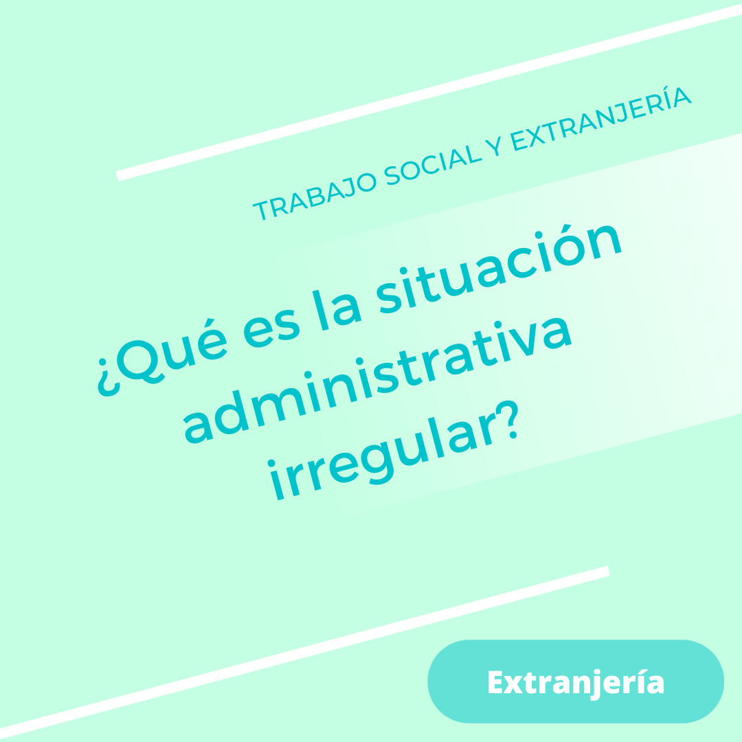 ¿Qué es la situación administrativa irregular?