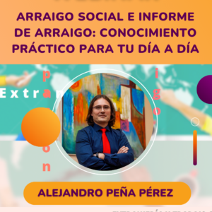 WEBINAR - Trabajo Social y Extranjería: Arraigo Social e Informe de Arraigo: conocimiento práctico para tu día a día